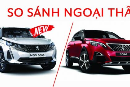 So Sánh Ngoại Thất Peugeot 3008 Hiện Hữu và New Peugeot 3008