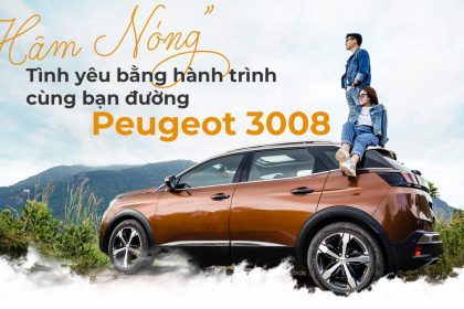 Hâm nóng tình yêu bằng hành trình cùng người bạn đường Peugeot 3008
