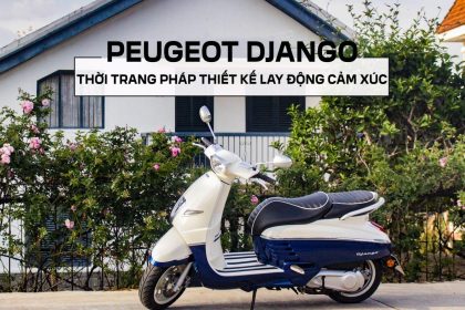 Peugeot Django – Thời Trang Pháp Thiết Kế Lay Động Cảm Xúc